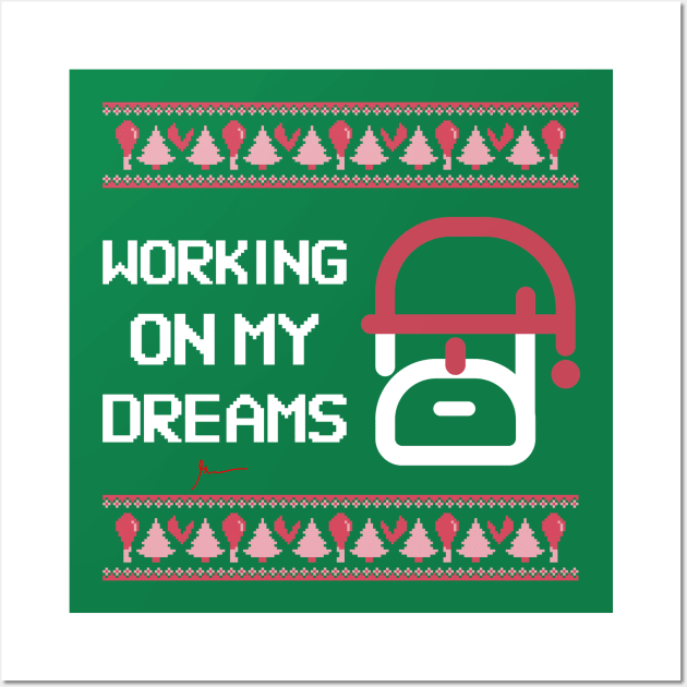 Working on my dreams | christmas Wall Art by GaryVeeApparel